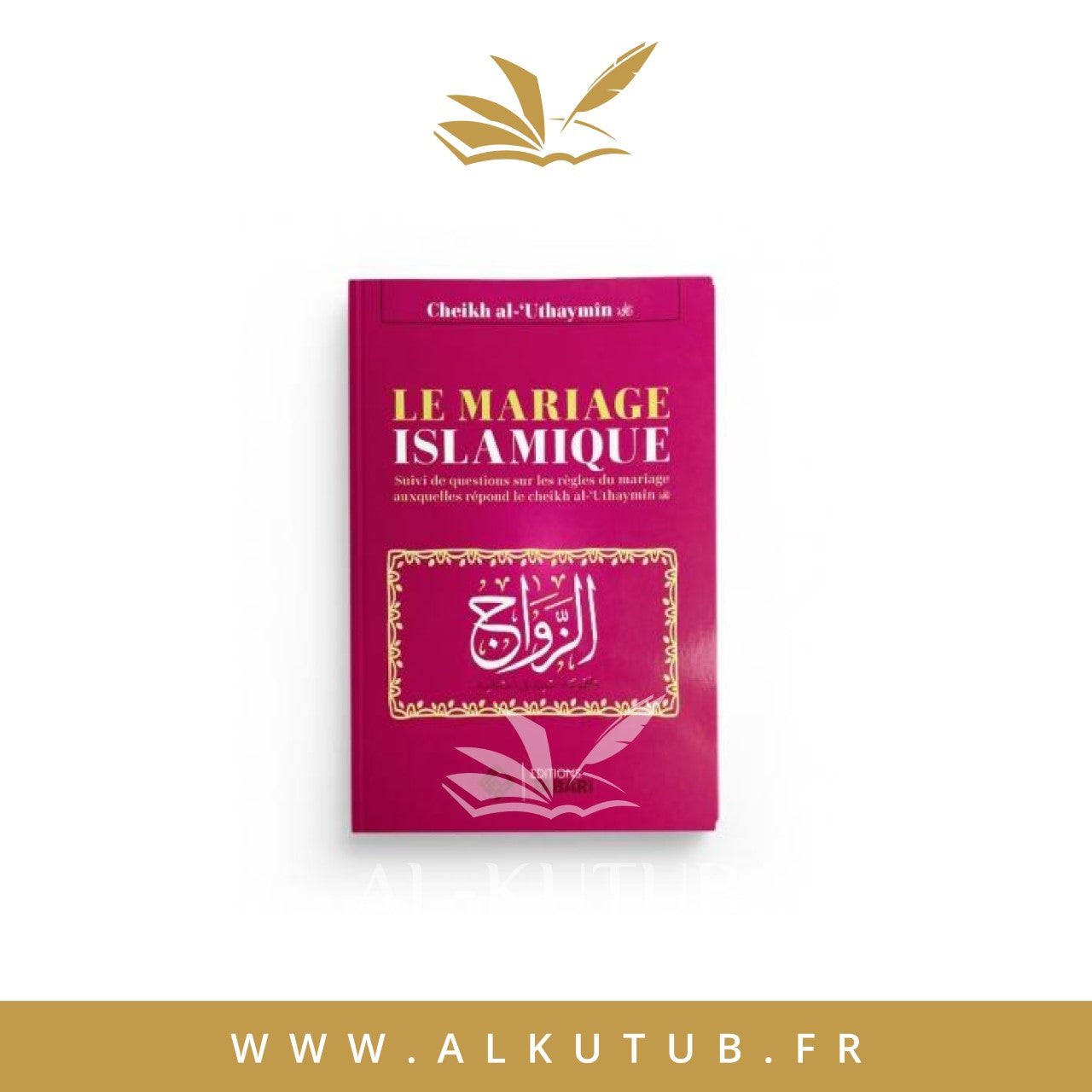 Le Mariage islamique - Cheikh al 'Uthaymin - Editions Tabari