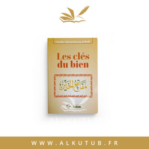 Les Clés du Bien - Cheikh 'Abder-Razzâq al-Badr - Editions Tabari