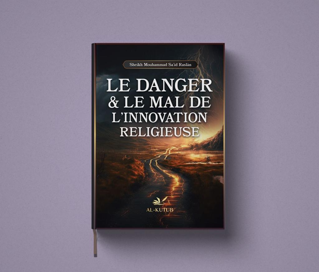 Le Danger et le Mal de l’Innovation Religieuse