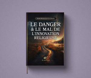 Le Danger et le Mal de l’Innovation Religieuse