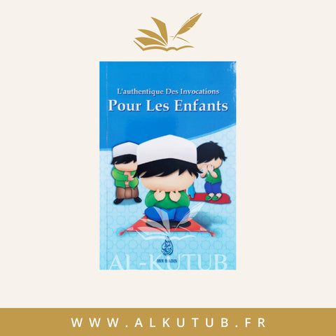 L’authentique des invocations pour les enfants