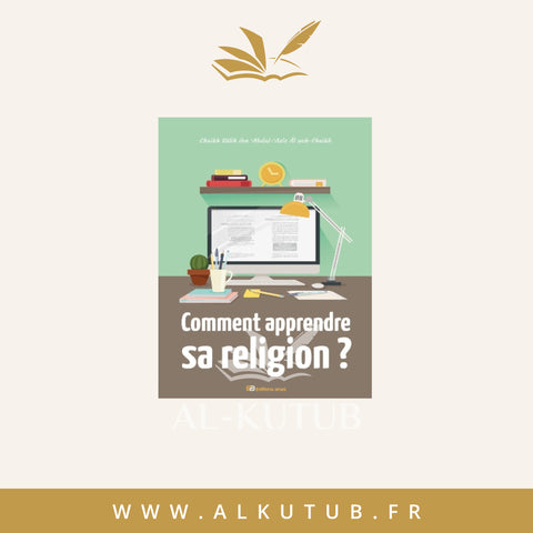 Comment apprendre sa religion ? | Salih Al Ash-Sheikh