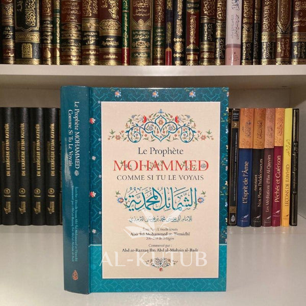 Le Prophète Mohammed صلى الله عليه وسلم Comme Si Tu Le Voyais | Al-Kutub