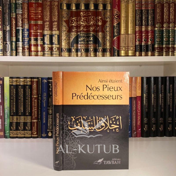 Ainsi étaient Nos Pieux Prédécesseurs - Al-Kutub