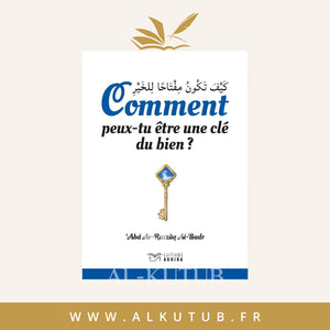 Comment peux-tu être une clé du bien ? | Al-Badr