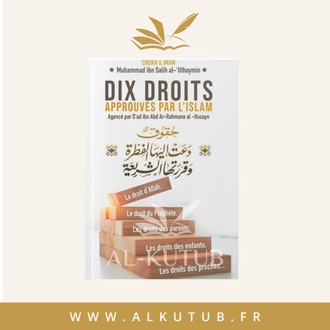 Dix Droits approuvés par l’Islam | Ibn ‘Utheymīn